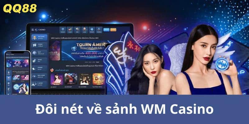 Đôi nét cơ bản nhất về sảnh WM Casino QQ88