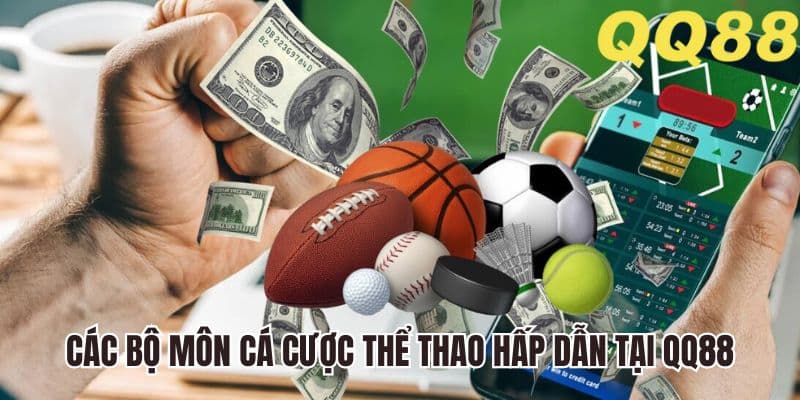 Các bộ môn cá cược thể thao hấp dẫn tại QQ88