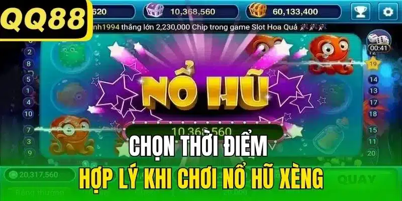 Chọn thời điểm hợp lý khi chơi Nổ hũ xèng