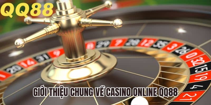 Giới thiệu chung về casino online QQ88