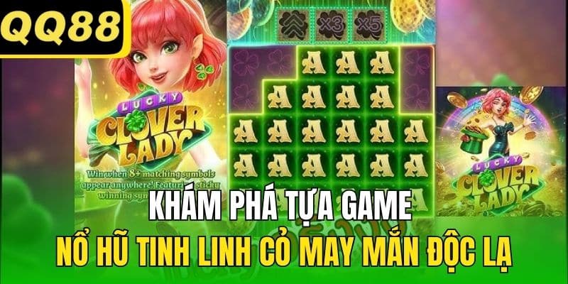 Khám phá tựa game nổ hũ tinh linh cỏ may mắn độc lạ