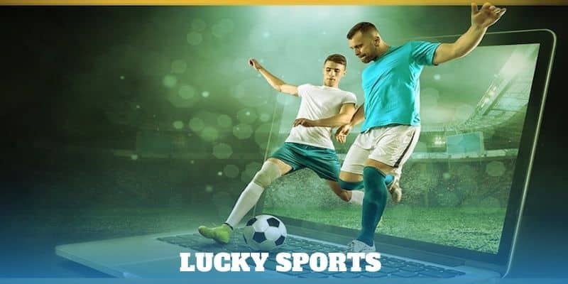 Các ưu điểm nổi bật của Lucky Sports tại QQ88