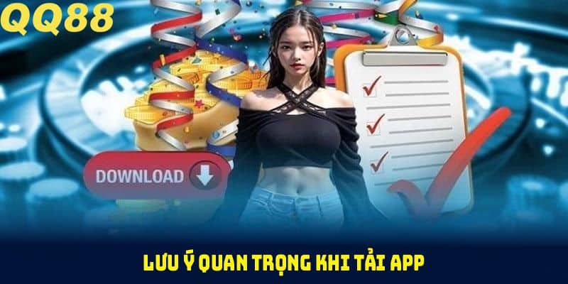 Lưu ý quan trọng khi tải app QQ88 bạn nên biết