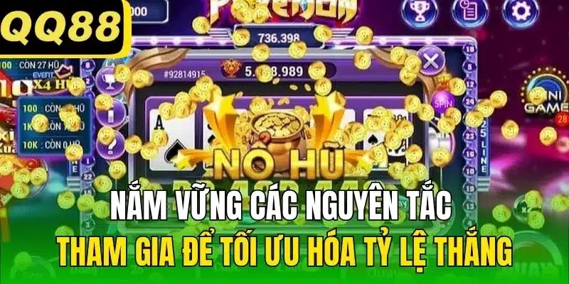 Nắm vững các nguyên tắc tham gia để tối ưu hóa tỷ lệ thắng