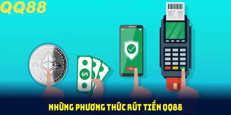 Những phương thức rút tiền QQ88 đang được hỗ trợ