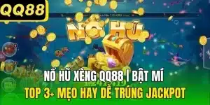 Nổ Hũ Xèng QQ88 | Bật Mí Top 3+ Mẹo Hay Dễ Trúng Jackpot