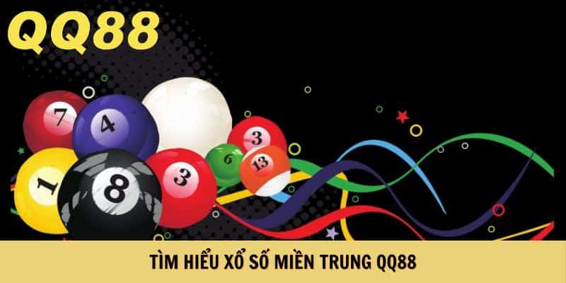 Tìm hiểu xổ số miền Trung QQ88