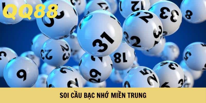  Soi cầu bạc nhớ miền Trung hiệu quả cao