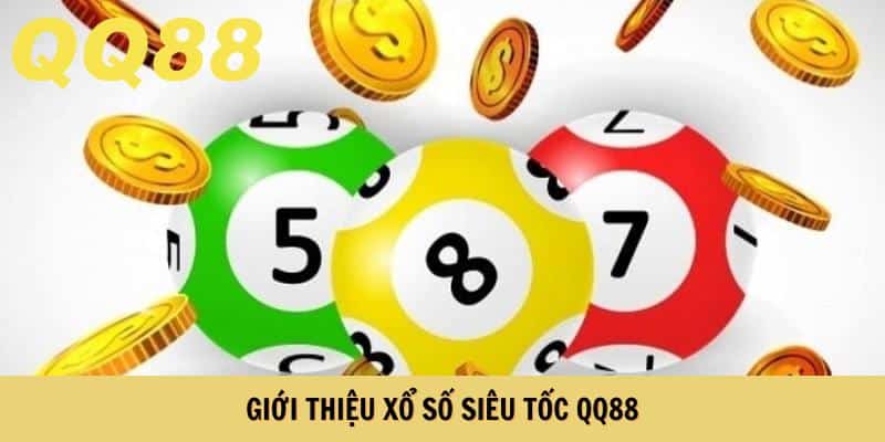 Giới thiệu xổ số siêu tốc QQ88